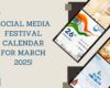 Social Media Festival Calendar for March 2025