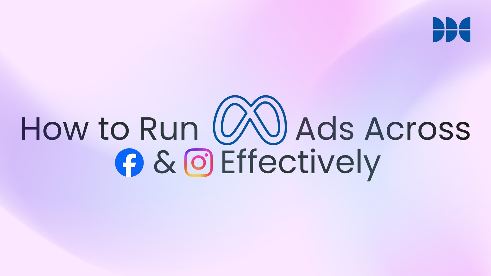 How to Run Meta Ads Across Facebook & Instagram Effectively